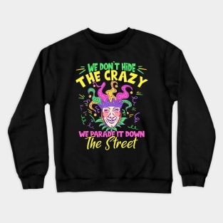 We Don't Hide The Crazy Crewneck Sweatshirt